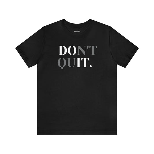 Do It - Don't Quit T-shirt