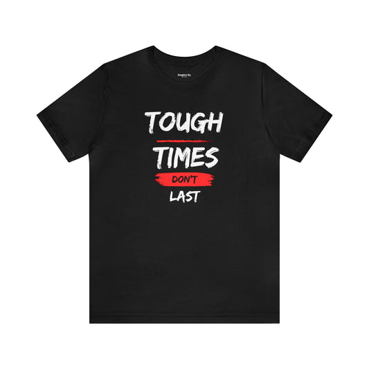 Tough Times Don't Last T-shirt