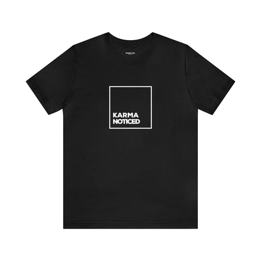 Karma Noticed T-shirt