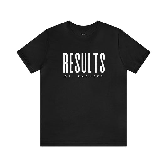 Results or Excuses T-shirt