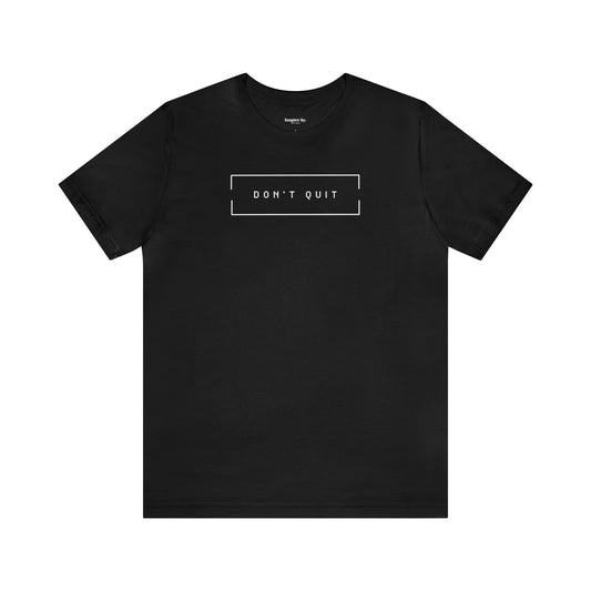 Don't Quit T-shirt